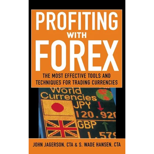 Profiting with Forex: The Most Effective Tools and Techniques for Trading Currencies