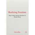 Realizing Freedom: Hegel, Sartre and the Alienation of Human Being