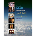 Alternative Colloidal Production Health Guide: Ionic and Nano Colloidal Heath Supplements