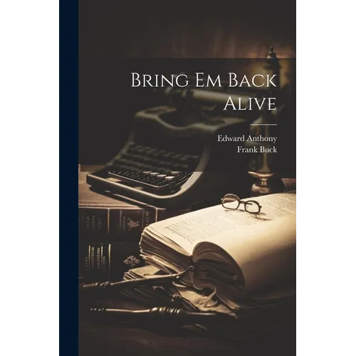 Bring Em Back Alive