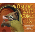 Wombat Said Come in