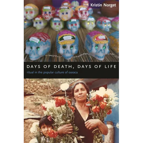 Days of Death, Days of Life: Ritual in the Popular Culture of Oaxaca