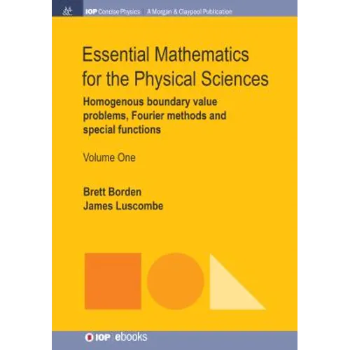 Essential Mathematics for the Physical Sciences, Volume 1: Homogenous Boundary Value Problems, Fourier Methods, and Special Functions