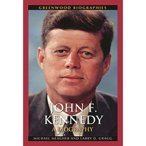 John F. Kennedy: A Biography