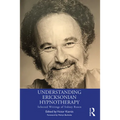 Understanding Ericksonian Hypnotherapy: Selected Writings of Sidney Rosen