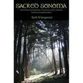 Sacred Sonoma: Sacred Sites and Alignments in Sonoma County, California (revised and updated edition)