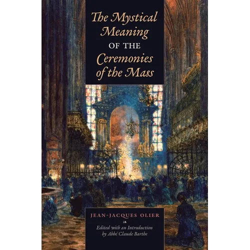 The Mystical Meaning of the Ceremonies of the Mass