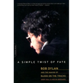 A Simple Twist of Fate: Bob Dylan and the Making of Blood on the Tracks