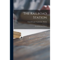 The Railroad Station; an Architectural History