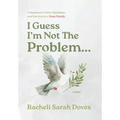 I Guess I'm Not The Problem...: A Stepmom's Naive Optimism and Survival in a Toxic Family
