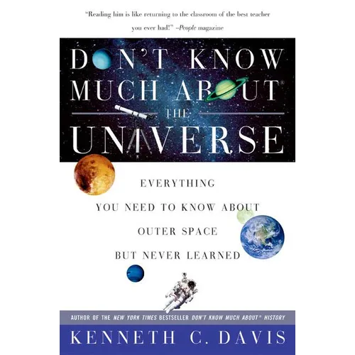 Don't Know Much About(r) the Universe: Everything You Need to Know about Outer Space But Never Learned