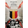 The Crusade of a Walloon Volunteer: August 8, 1941 - May 5, 1945