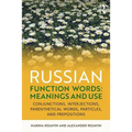 Russian Function Words: Meanings and Use: Conjunctions, Interjections, Parenthetical Words, Particles, and Prepositions