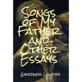 Songs of My Father and Other Essays