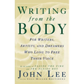 Writing from the Body: For Writers, Artists and Dreamers Who Long to Free Their Voice