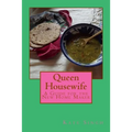 Queen Housewife: A Guide for the New Home Maker
