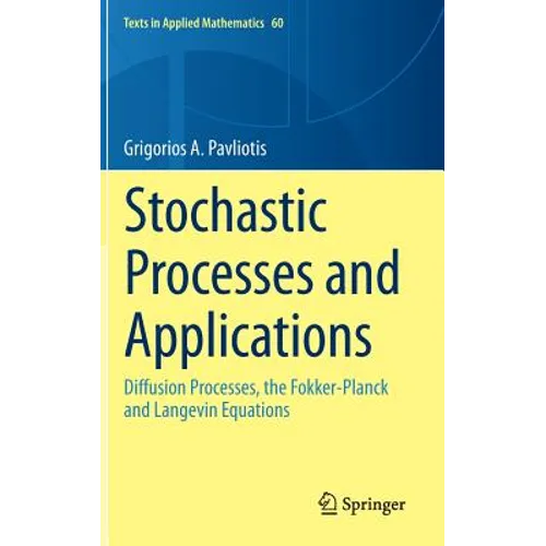 Stochastic Processes and Applications: Diffusion Processes, the Fokker-Planck and Langevin Equations