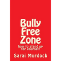Bully Free Zone: how to stand up for yourself