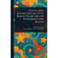Travels and Adventures of Little Baron Trump and His Wonderful Dog Bulger