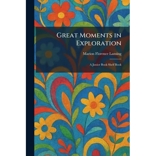 Great Moments in Exploration: A Junior Book Shelf Book