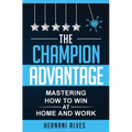 The Champion Advantage: Winning With Change