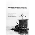 André Bazin on Documentary: Cinema's Urge to Explore