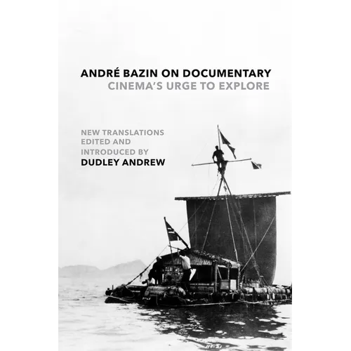 André Bazin on Documentary: Cinema's Urge to Explore