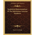 Symbolical Representations Of The Babylonian-Assyrian Pantheon