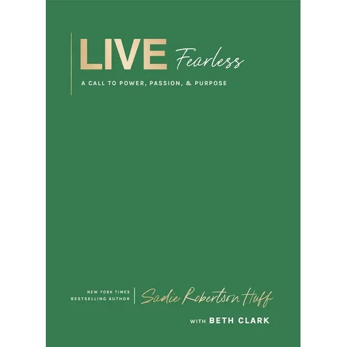 Live Fearless: A Call to Power, Passion, and Purpose