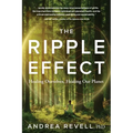 The Ripple Effect: Healing Ourselves, Healing Our Planet