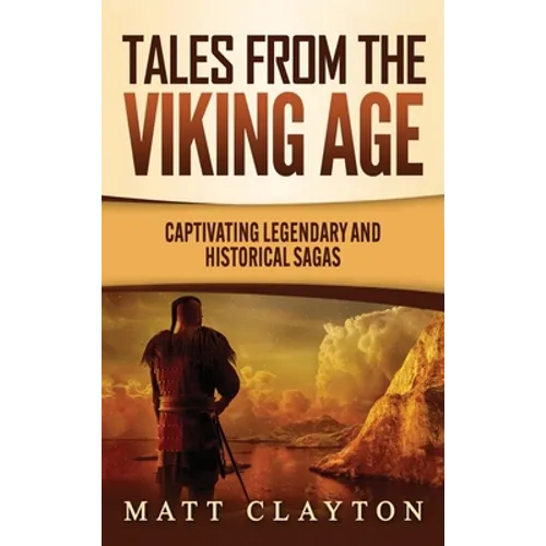 Tales from the Viking Age: Captivating Legendary and Historical Sagas