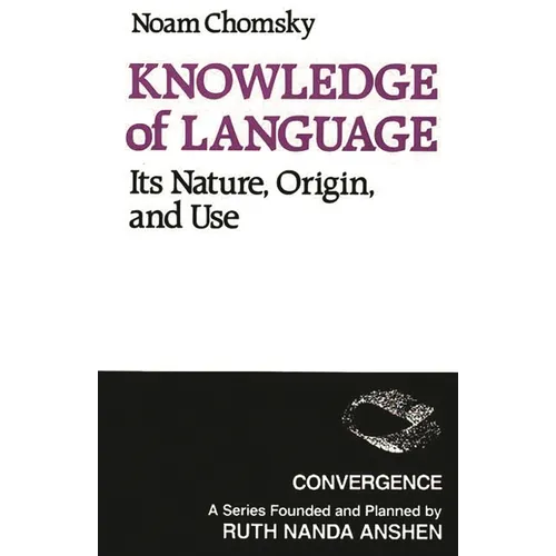 Knowledge of Language: Its Nature, Origins, and Use