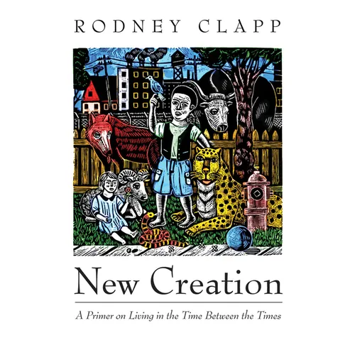 New Creation: A Primer on Living in the Time Between the Times