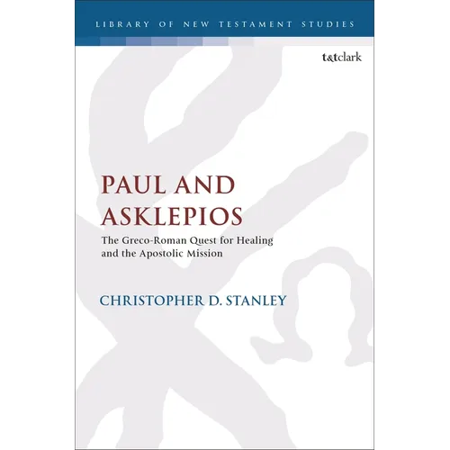 Paul and Asklepios: The Greco-Roman Quest for Healing and the Apostolic Mission