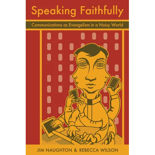 Speaking Faithfully: Communications as Evangelism in a Noisy World