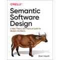 Semantic Software Design: A New Theory and Practical Guide for Modern Architects