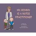 My Mommy is a Nurse Practitioner