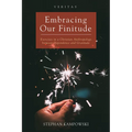 Embracing Our Finitude: Exercises in a Christian Anthropology Between Dependence and Gratitude