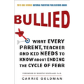 Bullied: What Every Parent, Teacher, and Kid Needs to Know about Ending the Cycle of Fear