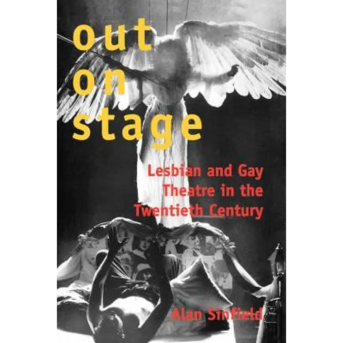 Out on Stage: Lesbian and Gay Theatre in the Twentieth Century
