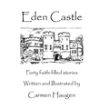 Eden Castle: Forty faith-filled stories