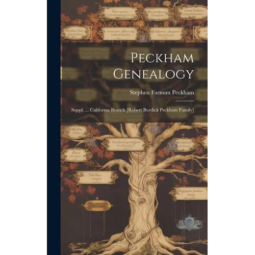 Peckham Genealogy; Suppl. ... California Branch [Robert Burdick Peckham Family]