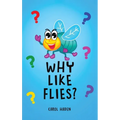 Why Like Flies?