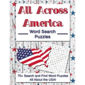 All Across America Word Search Puzzles: 70+ Search and Find Word Puzzles All About the USA!