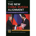 The New China-Russia Alignment: Critical Challenges to U.S. Security