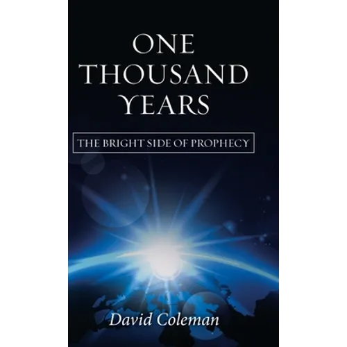 One Thousand Years: The Bright Side of Prophecy