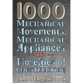 1000 Mechanical Movements, Mechanical Appliances and Novelties of Construction (6th revised and enlarged edition)