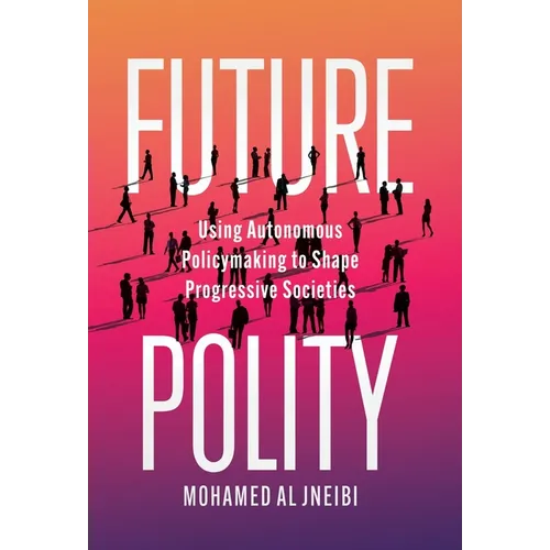 Future Polity: Using Autonomous Policymaking to Shape Progressive Societies