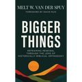 Bigger Things: Reframing Renewal Through the Lens of Historically Biblical Orthodoxy