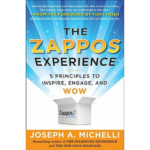 The Zappos Experience: 5 Principles to Inspire, Engage, and Wow